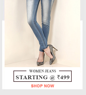 Women Jeans:   Starting @ 499